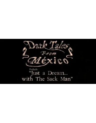 Dark Tales from Mxico: Prelude. Just a Dream... STEAM
