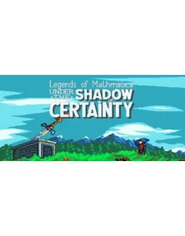 Legends of Mathmatica: Under the Shadow of Certainty