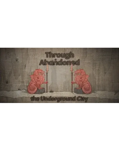 Through Abandoned: The Underground City STEAM GIFT