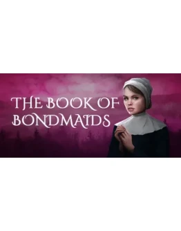 The Book of Bondmaids АВТОДОСТАВКА STEAM GIFT РОССИЯ The Book of Bondmaids АВТОДОСТАВКА STEAM GIFT РОССИЯ