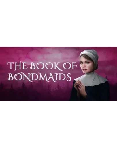 The Book of Bondmaids АВТОДОСТАВКА STEAM GIFT РОССИЯ