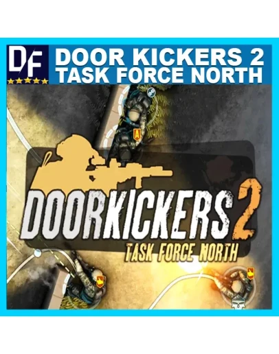 Door Kickers 2: Task Force North STEAM Аккаунт