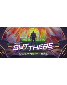 Out There: Oceans of Time АВТОДОСТАВКА STEAM GIFT RU