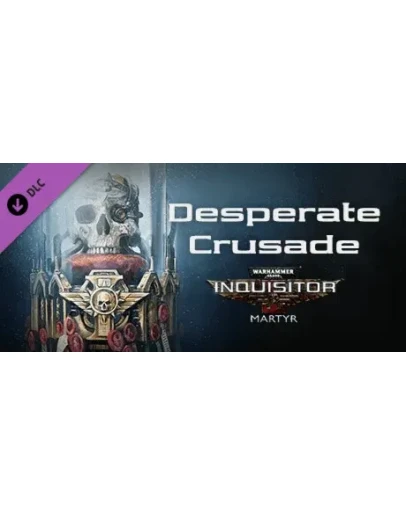 Warhammer 40,000: Inquisitor - Martyr Desperate Crusade