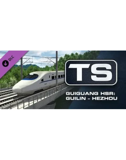 Train Simulator: Guiguang High Speed Railway: Guilin