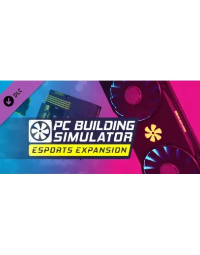 PC Building Simulator - Esports Expansion DLC STEAM