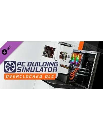 PC Building Simulator Overclocked Edition Content STEAM