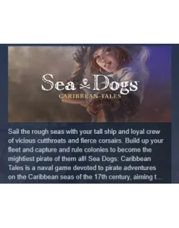 Sea Dogs: Caribbean Tales АВТОДОСТАВКА STEAM РОССИЯ