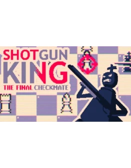 Shotgun King: The Final Checkmate STEAM на 90 дней