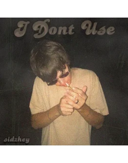 sidzhey - I Don't Use