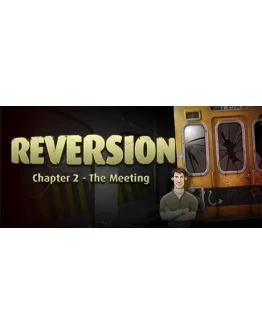 Reversion - The Meeting (2nd Chapter) Steam Gift Росс