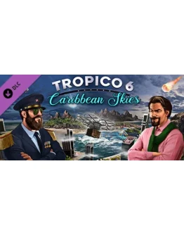 Tropico 6 - Caribbean Skies DLC Steam Gift Россия