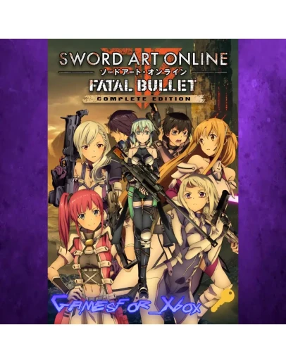 SWORD ART ONLINE FATAL BULLET Complete Editio XBOX Ключ SWORD ART ONLINE FATAL BULLET Complete Editio XBOX Ключ