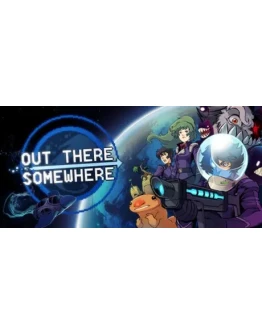 Out There Somewhere АВТОДОСТАВКА STEAM GIFT РОССИЯ