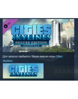 Cities: Skylines - Deluxe Edition Upgrade Pack STEAM Cities: Skylines - Deluxe Edition Upgrade Pack STEAM