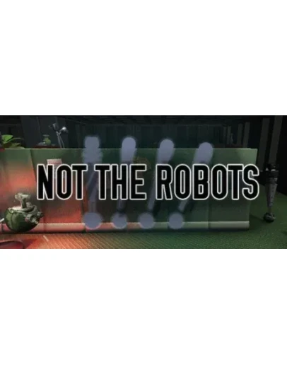 Not The Robots АВТОДОСТАВКА STEAM GIFT РОССИЯ
