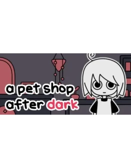a pet shop after dark АВТОДОСТАВКА STEAM GIFT РОССИЯ