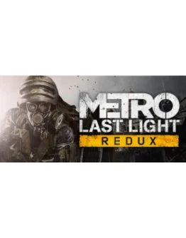 Metro: Last Light Redux Steam Key Region Free