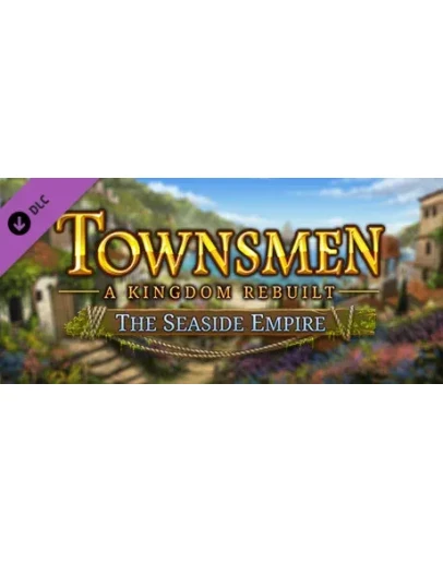 Townsmen - A Kingdom Rebuilt: The Seaside Empire DLC