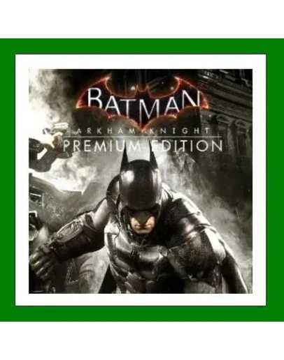 Batman: Arkham Knight Premium Edition25 ИгрSteam Batman: Arkham Knight Premium Edition25 ИгрSteam