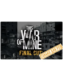 This War of Mine Final Cut (PS5/RU) Аренда от 7 дней