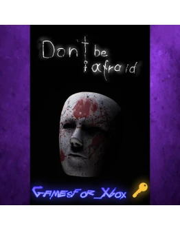 Don't Be Afraid XBOX Ключ