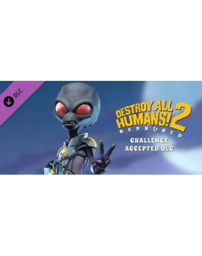 Destroy All Humans! 2 Reprobed: Challenge Accepted DLC Destroy All Humans! 2 Reprobed: Challenge Accepted DLC