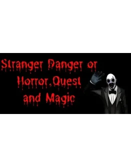 Stranger Danger or Horror, Quest and Magic STEAM KEY