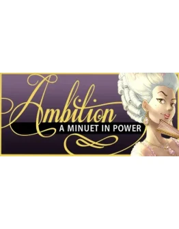 Ambition: A Minuet in Power АВТОДОСТАВКА STEAM GIFT