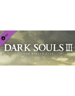 DARK SOULS III - The Ringed City - DLC STEAM GIFT РОССИ