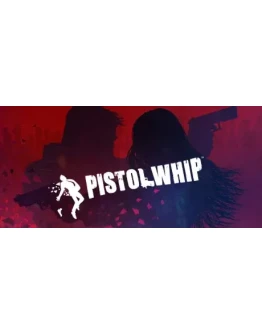 Pistol Whip - STEAM GIFT РОССИЯ