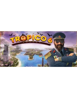 Tropico 6 - El Prez Edition - STEAM GIFT РОССИЯ