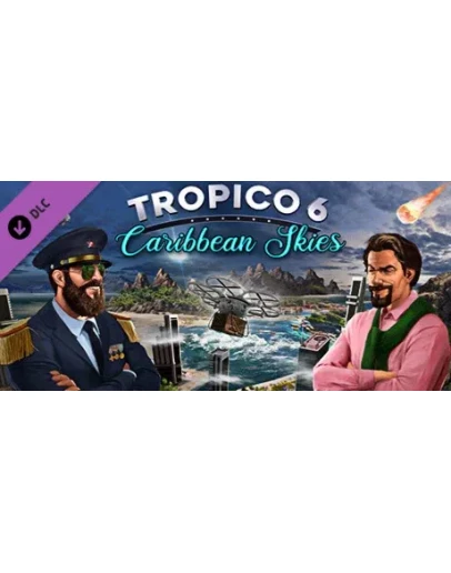 Tropico 6 - Caribbean Skies - DLC STEAM GIFT РОССИЯ