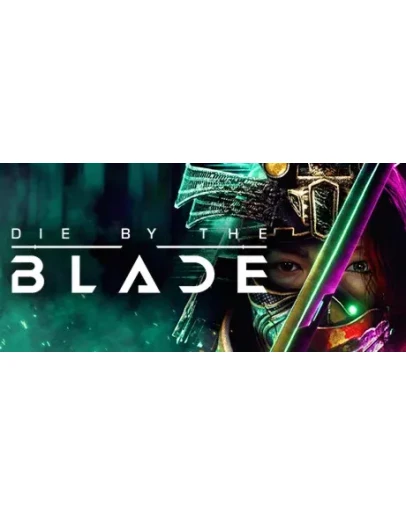 Die by the Blade + ОБНОВЛЕНИЯ + DLS / STEAM АККАУНТ