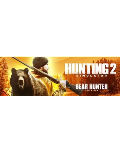 Hunting Simulator 2 Bear Hunter Edition STEAMРФ+МИР Hunting Simulator 2 Bear Hunter Edition STEAMРФ+МИР