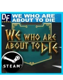 We Who Are About To Die STEAM Аккаунт
