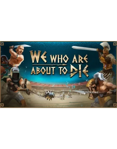 We Who Are About To Die STEAM Аккаунтна 90 дней