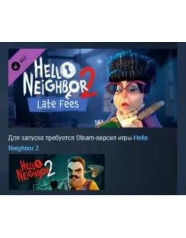 Hello Neighbor 2: Late Fees DLC STEAM GIFT РОССИЯ Hello Neighbor 2: Late Fees DLC STEAM GIFT РОССИЯ