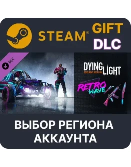 Dying Light - Retrowave BundleSteamВыбор Региона