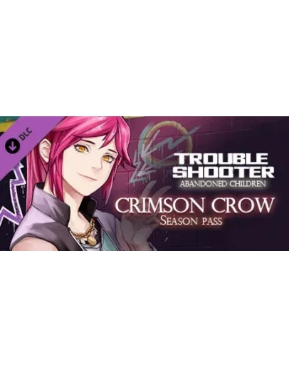 TROUBLESHOOTER: Abandoned Children - Crimson Crow DLC