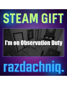 I'm on Observation Duty Steam Gift/Россия/СНГ