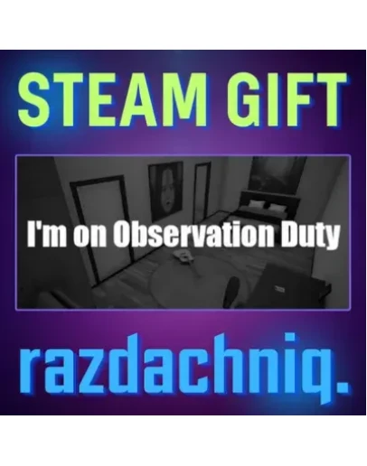 I'm on Observation Duty Steam Gift/Россия/СНГ