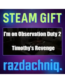 I'm on Observation Duty 2 Steam Gift/Россия/СНГ