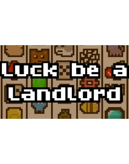 Luck be a Landlord (Удачи, арендодатель)на 90 дней