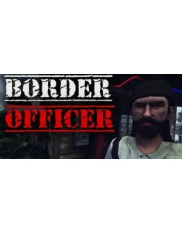 Border Officer АВТОДОСТАВКА STEAM GIFT РОССИЯ Border Officer АВТОДОСТАВКА STEAM GIFT РОССИЯ