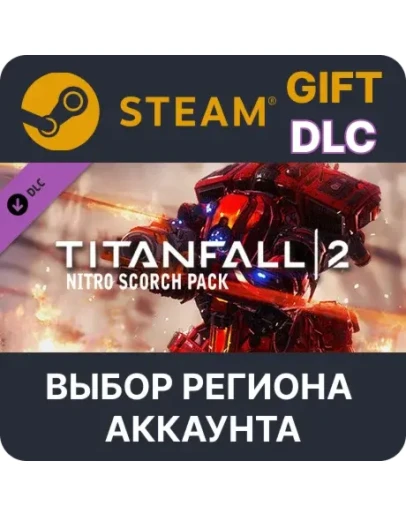 Titanfall 2 Nitro Scorch PackSteamВыбор Региона