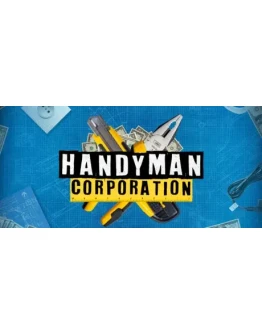 Handyman Corporation АВТОДОСТАВКА STEAM GIFT РОССИЯ Handyman Corporation АВТОДОСТАВКА STEAM GIFT РОССИЯ