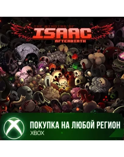 The Binding of Isaac Afterbirth XBOX На Любой Регион