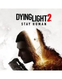 Dying Light 2: Stay Human (STEAM/РФ-СНГ/GLOBAL) КЛЮЧ