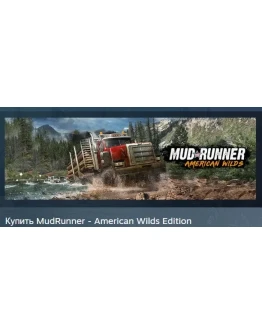 MudRunner - American Wilds Edition STEAM GIFT РОССИЯ